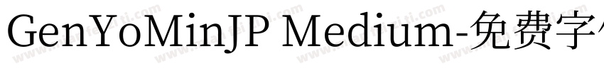 GenYoMinJP Medium字体转换
